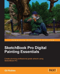 Sketchbook Pro Digital Painting Essentials Gil Robles Author