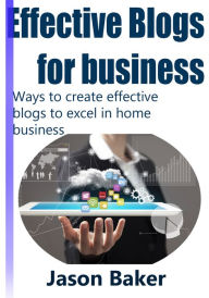Effective Blogs for business Jason Baker Author