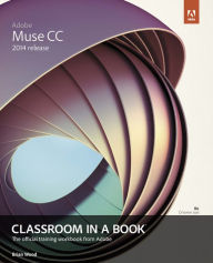 Adobe Muse CC Classroom in a Book (2014 release) Brian Wood Author