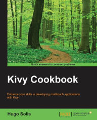 Kivy Cookbook Hugo Solis Author