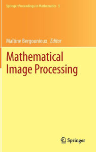 Mathematical Image Processing: University of Orl�ans, France, March 29th - April 1st, 2010 Maïtine Bergounioux Editor