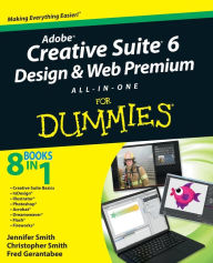 Adobe Creative Suite 6 Design and Web Premium All-in-One For Dummies Jennifer Smith Author