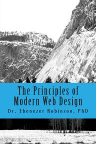 The Principles of Modern Web Design PhD Dr. Ebenezer A Robinson Author
