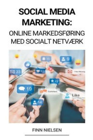 Social Media Marketing: Online Markedsføring med Socialt Netværk Finn Nielsen Author