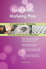 Social Media Marketing Plans A Complete Guide - 2020 Edition Gerardus Blokdyk Author