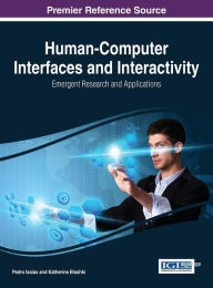 Human-Computer Interfaces and Interactivity: Emergent Research and Applications Pedro Isaías Editor