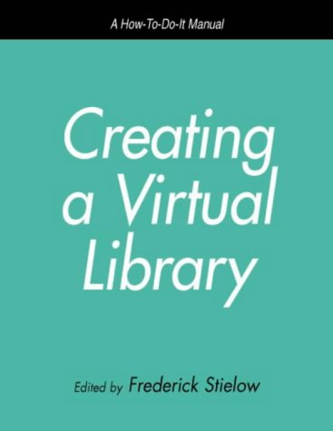 Creating a Virtual Library : A How-to-Do-It Manual