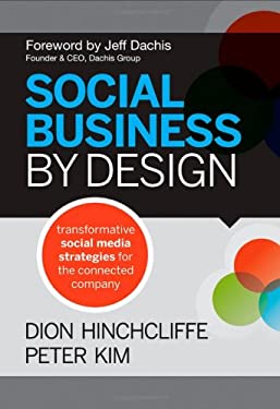 Social Business by Design : Transformative Social Media Strategies for the Connected Company by Dion, Kim, Peter Hinchcliffe