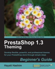 PrestaShop 1.3 Theming - Beginner's Guide Hayati Hashim Author
