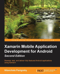 Xamarin Mobile Application Development for Android - Second Edition Nilanchala Panigrahy Author