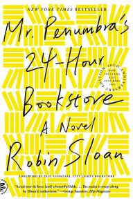 Mr. Penumbra's 24-Hour Bookstore Robin Sloan Author