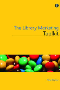 The Library Marketing Toolkit Ned Potter Author