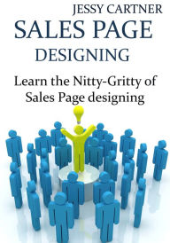 Sales Page Designing: Learn the Nitty-Gritty of Sales Page designing Jessy Cartner Author