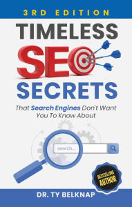 Timeless SEO Secrets 3rd Edition Dr. Ty Belknap Author