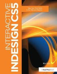 Interactive InDesign CS5: Take your Print Skills to the Web and Beyond Mira Rubin Author