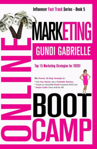ONLINE MARKETING BOOT CAMP: The Proven 10-Step Formula To Turn Your Passion Into A Profitable Business, Create An Irresistible Brand Customers Will Lo