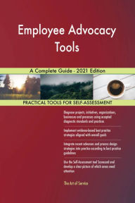 Employee Advocacy Tools A Complete Guide - 2021 Edition Gerardus Blokdyk Author