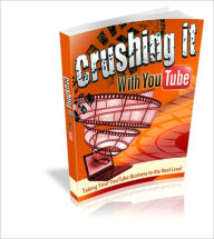 Crushing It With YouTube - Taking Your Youtube Business To The Next Level Irwing Author