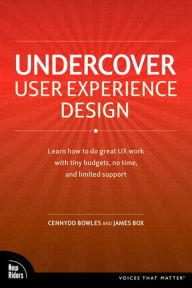 Undercover User Experience Design Cennydd Bowles Author