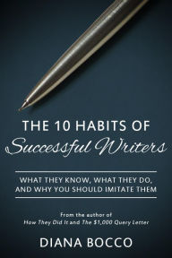 The 10 Habits of Successful Writers Diana Bocco Author
