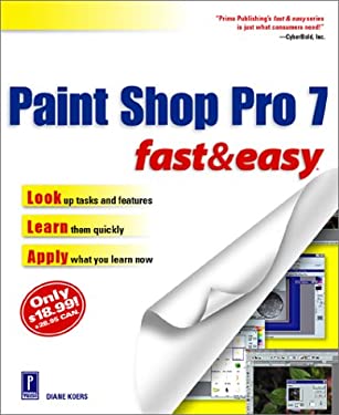 Paint Shop Pro 7 Fast and Easy by Diane Koers