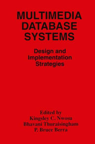 Multimedia Database Systems: Design and Implementation Strategies Kingsley C. Nwosu Editor