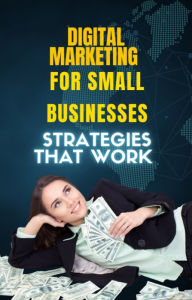 Digital Marketing for Small Businesses Fasie Ciprian Author