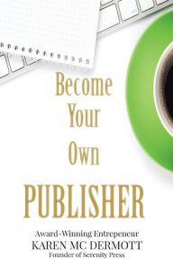 Become your own publisher Karen Mc Dermott Author