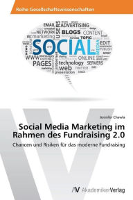 Social Media Marketing im Rahmen des Fundraising 2.0 Chawla Jennifer Author