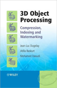 3D Object Processing: Compression, Indexing and Watermarking Jean-Luc Dugelay Editor