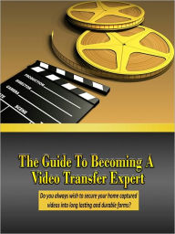 The Guide To Becoming A Video Transfer Expert Mike Morley Author