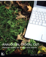 Analog In, Digital Out: Brendan Dawes on Interaction Design Brendan Dawes Author