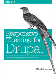 Responsive Theming for Drupal: Making Your Site Look Good on Any Device Mike Crittenden Author