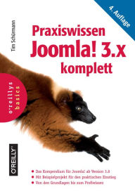Praxiswissen Joomla! 3.x komplett: Das Kompendium für Joomla! ab Version 3.6 Tim Schürmann Author