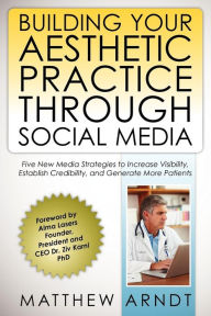 Building Your Aesthetic Practice through Social Media Matthew Arndt Author