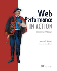 Web Performance in Action: Building Faster Web Pages Jeremy Wagner Author