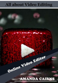 All about Video Editing Amanda Cairns Author