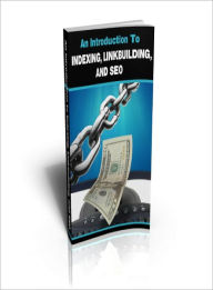 An Introduction To Indexing, Linkbuilding, and SEO Lou Diamond Editor