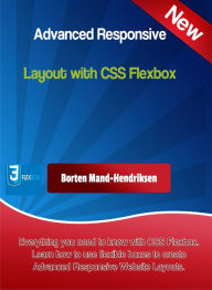 Advanced Responsive Layouts with CSS Flexbox Borten Mand-Hendriksen Author