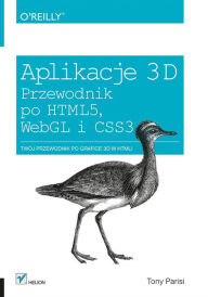 Aplikacje 3D. Przewodnik po HTML5, WebGL i CSS3 Tony Parisi Author