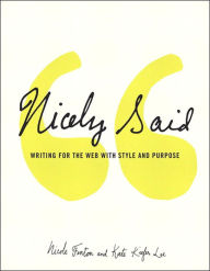 Nicely Said: Writing for the Web with Style and Purpose Nicole Fenton Author