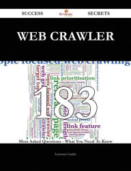 Web crawler 183 Success Secrets - 183 Most Asked Questions On Web crawler - What You Need To Know Lawrence Landry Author