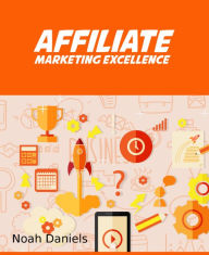 Affiliate Marketing Excellence Noah Daniels Author