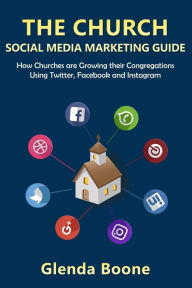 The Church Social Media Marketing Guide Glenda Boone Author