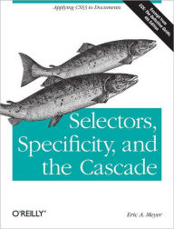 Selectors, Specificity, and the Cascade: Applying CSS3 to Documents Eric Meyer Author
