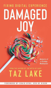 Damaged Joy: Fixing Digital Experience Taz Lake Author