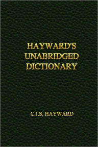 Hayward's Unabridged Dictionary C. J. S. Hayward Author