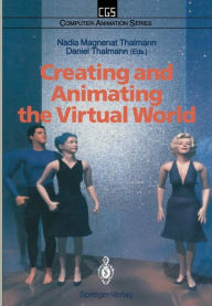 Creating and Animating the Virtual World Nadia Magnenat Thalmann Editor