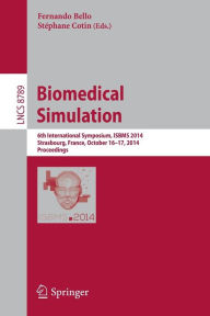 Biomedical Simulation: 6th International Symposium, ISBMS 2014, Strasbourg, France, October 16-17, 2014, Proceedings Fernando Bello Editor