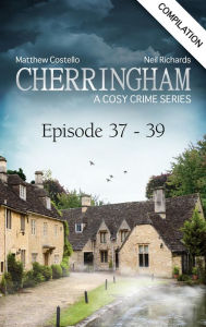 Cherringham - Episode 37-39: A Cosy Crime Compilation Matthew Costello Author